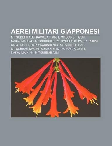 Aerei Militari Giapponesi: Mitsubishi A6m, Kawasaki KI-61, Mitsubishi G3m, Nakajima KI-43, Mitsubishi KI-21, KY Sh K11w, Nakajima KI-84(Italian)