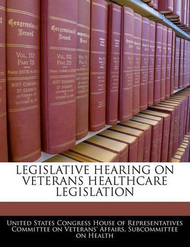 Legislative Hearing on Veterans Healthcare Legislation: (English)
