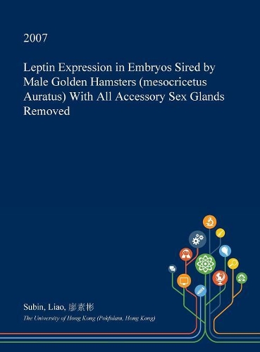 Leptin Expression in Embryos Sired by Male Golden Hamsters (Mesocricetus Auratus) with All Accessory Sex Glands Removed