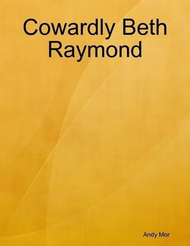 Cowardly Beth Raymond