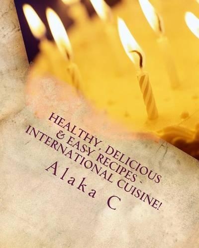 Healthy, Delicious & Easy Recipes - International Cuisine: Alaka's Kitchen