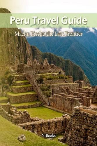 Peru Travel Guide: (English)