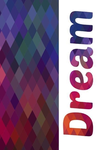Dream: Multicolor Geometric Journal Notebook(4 Multicolor Geometric Journal Notebook)