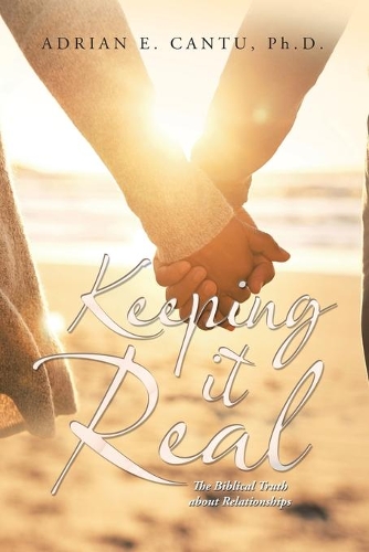 Keeping It Real: The Biblical Truth About Relationships
