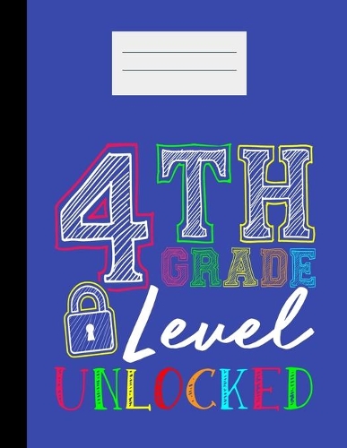 4th Grade Level Unlocked: Academic Planner 2019-2020 Student Calendar Organizer with To-Do and goals List, Daily Notes, Class Schedule and Tasks, Diary and Homework for Eleme