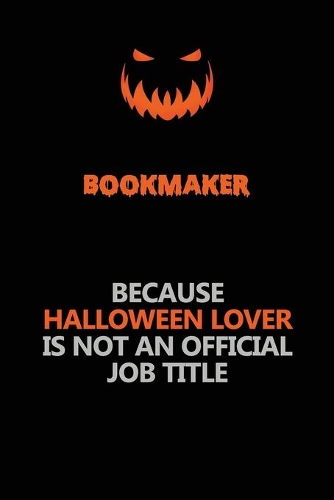 bookmaker Because Halloween Lover Is Not An Official Job Title