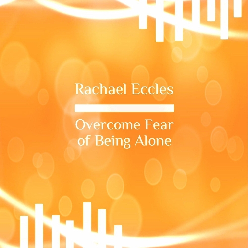 Overcome Fear of Being Alone Monophobia Guided Hypnotherapy Meditation Hypnosis CD