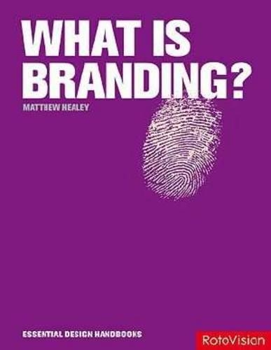 What is Branding?: (Essential Design Handbooks)