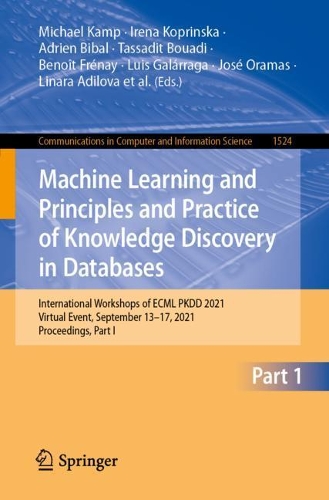 Machine Learning and Principles and Practice of Knowledge Discovery in Databases: International Workshops of ECML PKDD 2021, Virtual Event, September 13-17, 2021, Proceedings, Part I(1524 Communications in Computer and Information Science)