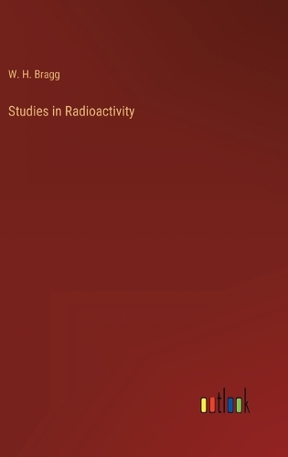 Studies in Radioactivity