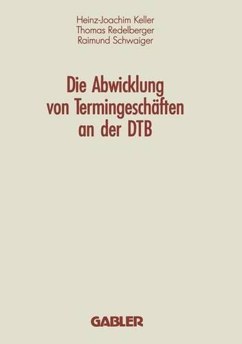 Die Abwicklung von Termingeschäften an der DTB: (German)