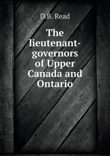 The lieutenant-governors of Upper Canada and Ontario
