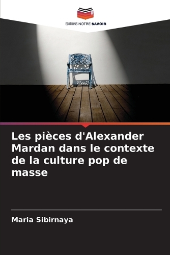 Les pièces d'Alexander Mardan dans le contexte de la culture pop de masse