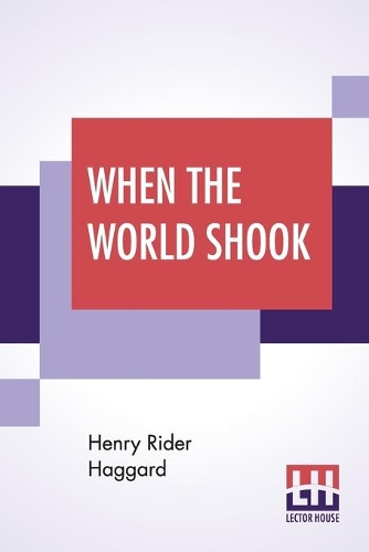 When The World Shook: Being An Account Of The Great Adventure Of Bastin, Bickley And Arbuthnot