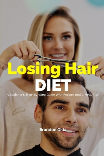 Losing Hair Diet: A Beginner's Step-by-Step Guide With Recipes and a Meal Plan