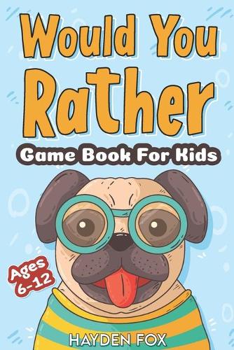 Would You Rather Game Book For Kids Ages 6-12