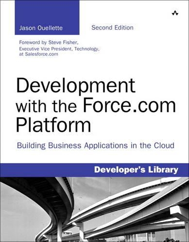 Development with the Force.com Platform: Building Business Applications in the Cloud