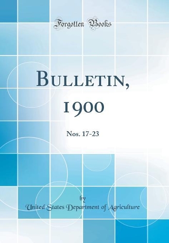 Bulletin, 1900: Nos. 17-23 (Classic Reprint)