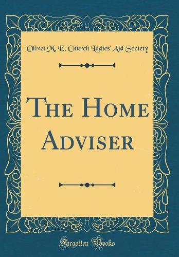 The Home Adviser (Classic Reprint)
