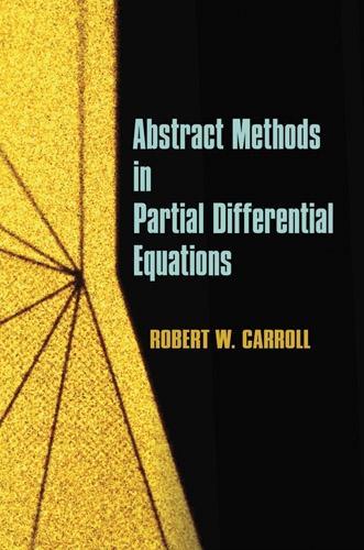Abstract Methods in Partial Differential Equations: (Dover Books on Mathema 1.4tics)