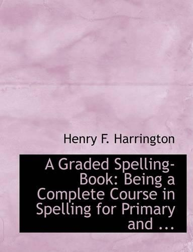 A Graded Spelling-Book