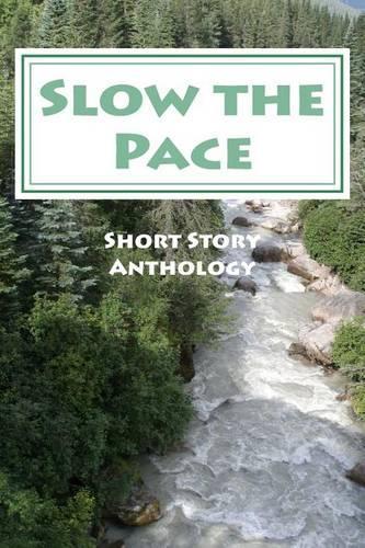 Slow the Pace: Short Story Anthology(English)