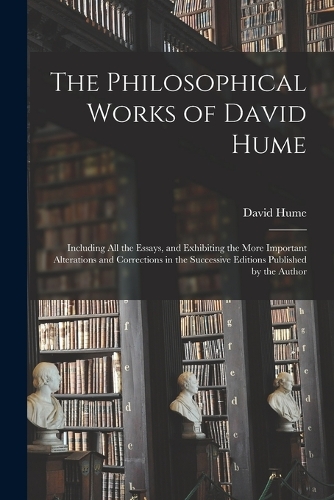 The Philosophical Works of David Hume
