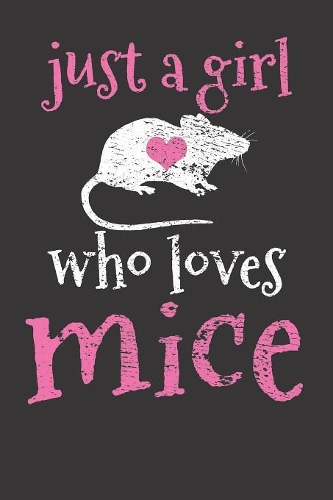 Mice Notebook: Vintage Mouse Just A Girl Who Loves Mice 6x9 College Ruled 120 Pages Student Teacher School