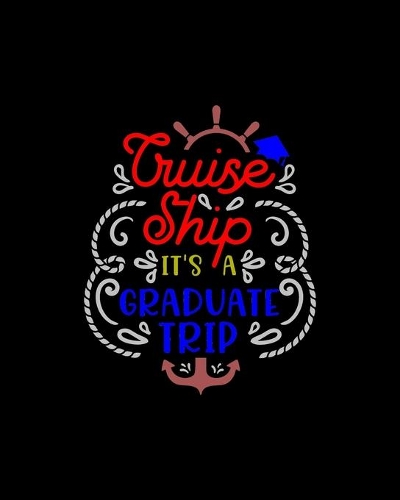 Cruise ship it�s a graduate trip