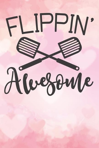 flippin awesome: Blank Cookbook recipes with Table of Contents - Recipe Journal to Write in gift for Women in mothers day