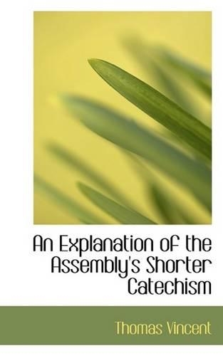 An Explanation of the Assembly's Shorter Catechism