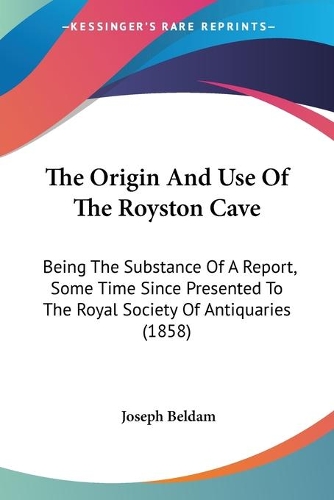 The Origin And Use Of The Royston Cave