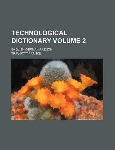 Technological Dictionary Volume 2; English-German-French