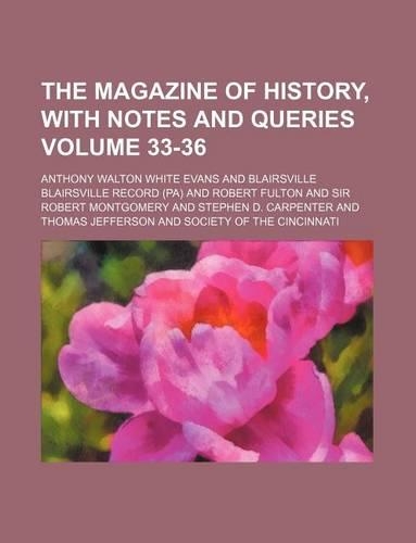The Magazine of History, with Notes and Queries Volume 33-36