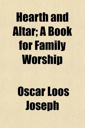Hearth and Altar; A Book for Family Worship: (English)