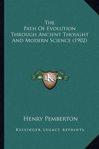 The Path Of Evolution Through Ancient Thought And Modern Science (1902)