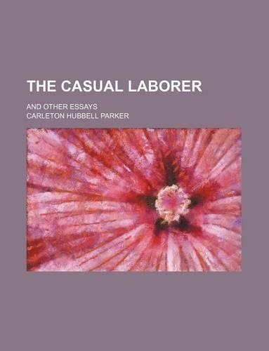 The Casual Laborer; And Other Essays: (English)
