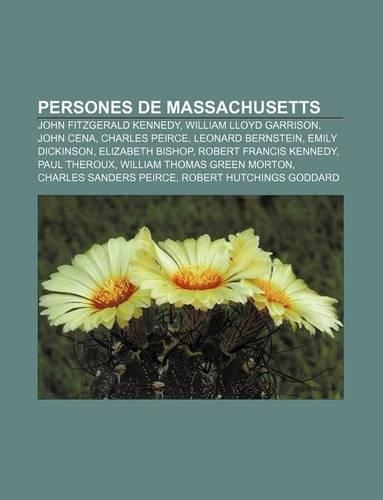 Persones de Massachusetts: John Fitzgerald Kennedy, William Lloyd Garrison, John Cena, Charles Peirce, Leonard Bernstein, Emily Dickinson(Catalan)
