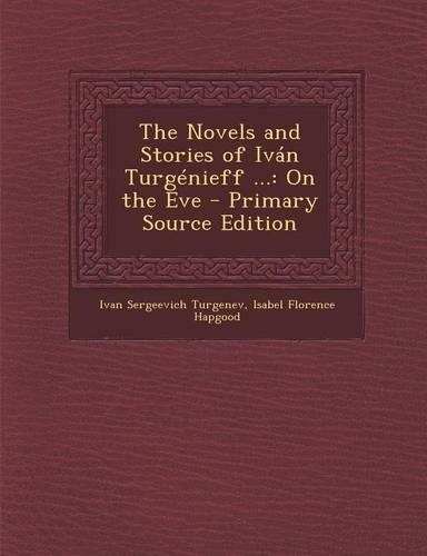The Novels and Stories of Ivan Turgenieff ...