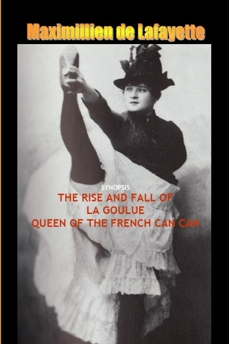 8th Edition. Synopsis:The Rise and Fall of La Goulue, Queen of the French Can Can