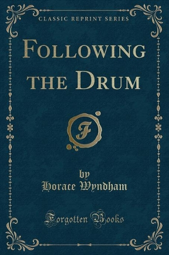 Following the Drum (Classic Reprint)