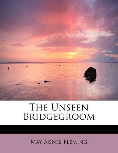 The Unseen Bridgegroom: (English)