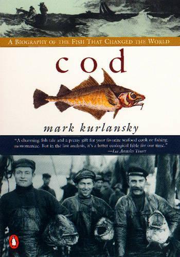 Cod: A Biography of the Fish That Changed the World