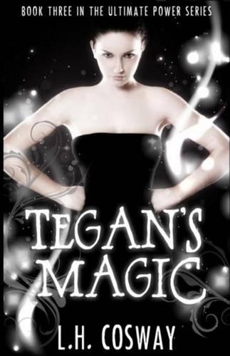 Tegan's Magic: (The Ultimate Power)