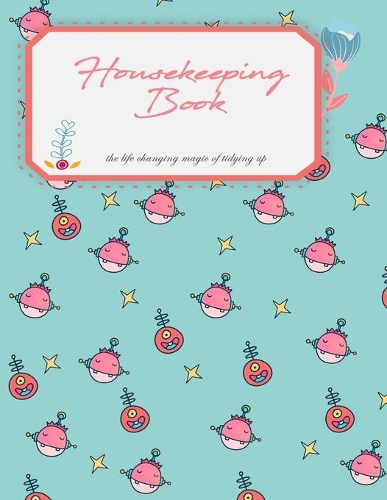 housekeeping book: The life changing magic of tidying up. Household Planner, Daily Routine Planner, Cleaning and Organizing Your House Large Size 8.5" x 11"