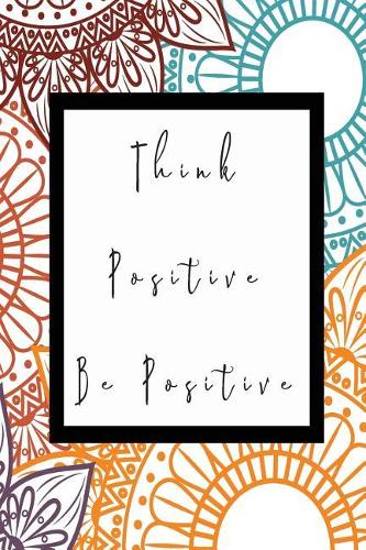 Think Positive Be Positive: Food/Meal Planner - Menu Planner - Grocery List -Journal - Notebook - Understand And Control What You Are Eating/Buying - Stunning Glossy, Designer 
