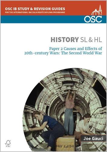 IB History SL & HL Paper 2 Causes and Effects of 20th-century Wars: The Second World War: (OSC IB Revision Guides for the International Baccalaureate Diploma Programme)