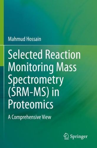 Selected Reaction Monitoring Mass Spectrometry (SRM-MS)  in Proteomics