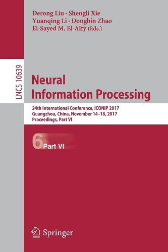 Neural Information Processing: 24th International Conference, ICONIP 2017, Guangzhou, China, November 14–18, 2017, Proceedings, Part VI(Theoretical Computer Science and General Issues)