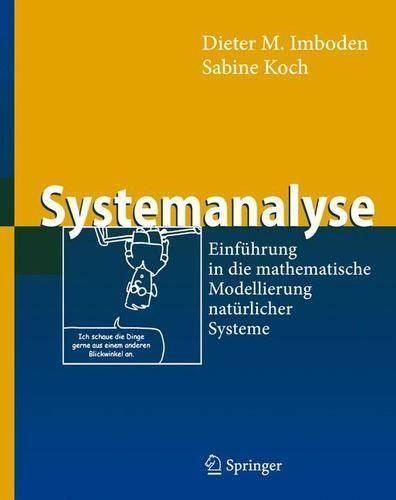 Systemanalyse: Einführung in die mathematische Modellierung natürlicher Systeme(Springer-Lehrbuch)